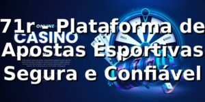 71r - Plataforma de Apostas Esportivas Segura e Confiável