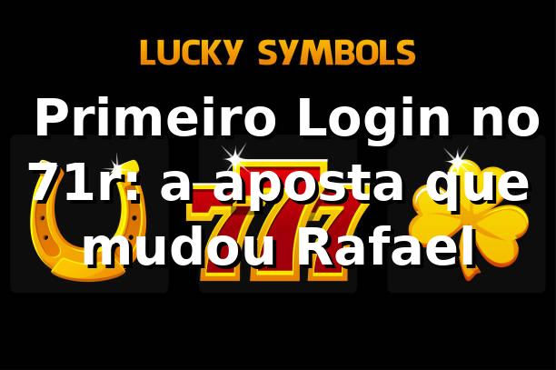 🚀 Primeiro Login no 71r: a aposta que mudou Rafael